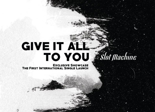 Slot Machine เปิดตัวเพลง  Give It All To You